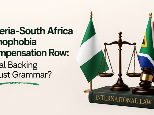 Nigeria-South Africa Xenophobia Compensation Row: Legal Backing or Just Grammar? Nigeria-South Africa Xenophobia Compensation Row: Legal Backing or Just Grammar?